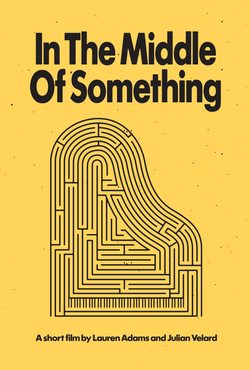 POSTER FOR THE FILM IN THE MIDDLE OF SOMETHING, FEATURING A MAZE IN THE SHAPE OF A GRAND PIANO.