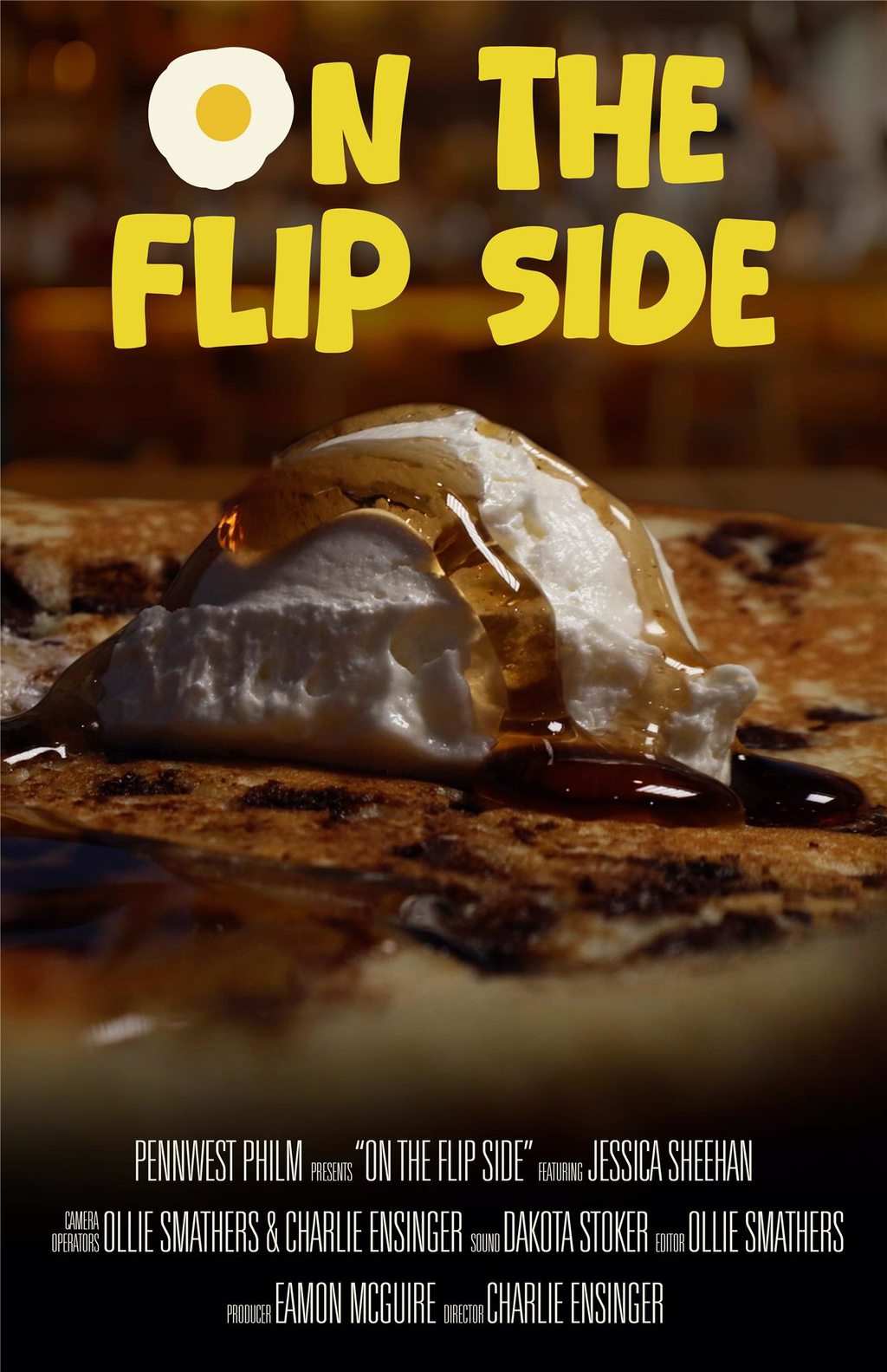 POSTER FOR THE FILM ON THE FLIP SIDE FEATURING A FRIED EGG AS THE O AND A ZOOMED IN PHOTO OF A STACK OF PANCAKES TO FEATURE THE BUTTER ON TOP WITH SYRUP